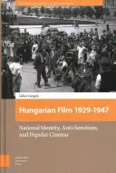 Film węgierski, 1929-1947: Tożsamość narodowa, antysemityzm i kino popularne - Hungarian Film, 1929-1947: National Identity, Anti-Semitism and Popular Cinema