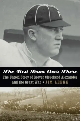 The Best Team Over There: Nieopowiedziana historia Grovera Clevelanda Alexandra i wielkiej wojny - The Best Team Over There: The Untold Story of Grover Cleveland Alexander and the Great War