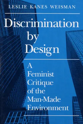 Dyskryminacja z założenia: Feministyczna krytyka środowiska stworzonego przez człowieka - Discrimination by Design: A Feminist Critique of the Man-Made Environment