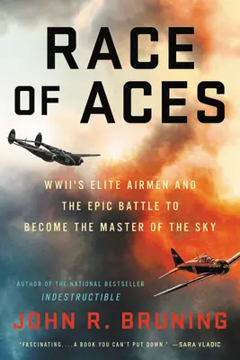 Race of Aces: Elitarni lotnicy II wojny światowej i epicka bitwa o panowanie w przestworzach - Race of Aces: Wwii's Elite Airmen and the Epic Battle to Become the Master of the Sky