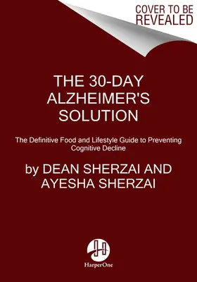 The 30-Day Alzheimer's Solution: Ostateczny przewodnik po żywności i stylu życia, aby zapobiec pogorszeniu funkcji poznawczych - The 30-Day Alzheimer's Solution: The Definitive Food and Lifestyle Guide to Preventing Cognitive Decline