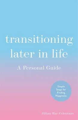 Przejście na późniejszy etap życia: Osobisty przewodnik - Transitioning Later in Life: A Personal Guide