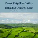 Cymru Dafydd Ap Gwilym - Cerddi a Lleoedd / Walia Dafydda Ap Gwilyma - wiersze i miejsca - Cymru Dafydd Ap Gwilym - Cerddi a Lleoedd / Dafydd Ap Gwilym's Wales - Poems and Places