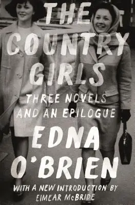 Wiejskie dziewczyny: Three Novels and an Epilogue: (The Country Girl; The Lonely Girl; Girls in Their Married Bliss; Epilogue) - The Country Girls: Three Novels and an Epilogue: (The Country Girl; The Lonely Girl; Girls in Their Married Bliss; Epilogue)