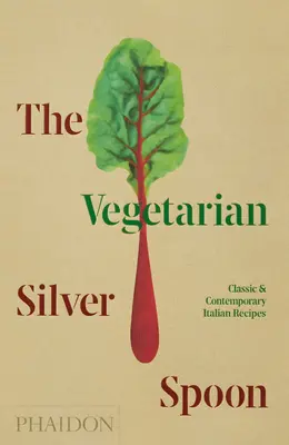 Wegetariańska srebrna łyżeczka: Klasyczne i współczesne włoskie przepisy - The Vegetarian Silver Spoon: Classic and Contemporary Italian Recipes