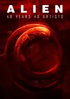 Obcy: 40 lat 40 artystów - Alien: 40 Years 40 Artists