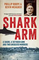 Ramię rekina: Rekin, wytatuowane ramię i dwa niewyjaśnione morderstwa - Shark Arm: A Shark, a Tattooed Arm, and Two Unsolved Murders