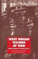 Kobiety z Indii Zachodnich na wojnie: brytyjski rasizm podczas II wojny światowej - West Indian Women at War: British Racism in World War II