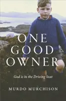 Jeden dobry właściciel: Bóg jest na miejscu kierowcy - One Good Owner: God Is in the Driving Seat