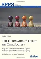 Wpływ Euromajdanu na społeczeństwo obywatelskie: Dlaczego i jak wzrósł ukraiński kapitał społeczny po rewolucji godności? - The Euromaidan's Effect on Civil Society: Why and How Ukrainian Social Capital Increased After the Revolution of Dignity