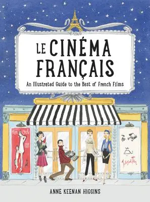 Le Cinema Francais: Ilustrowany przewodnik po najlepszych francuskich filmach - Le Cinema Francais: An Illustrated Guide to the Best of French Films