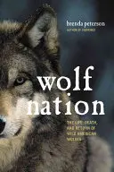 Wolf Nation: Życie, śmierć i powrót dzikich wilków amerykańskich - Wolf Nation: The Life, Death, and Return of Wild American Wolves