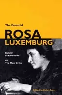 The Essential Rosa Luxemburg: Reforma czy rewolucja i masowy strajk - The Essential Rosa Luxemburg: Reform or Revolution & the Mass Strike