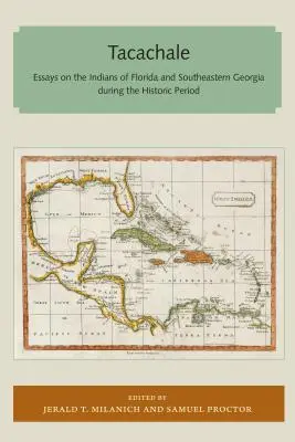 Tacachale: Eseje o Indianach Florydy i południowo-wschodniej Georgii w okresie historycznym - Tacachale: Essays on the Indians of Florida and Southeastern Georgia During the Historic Period