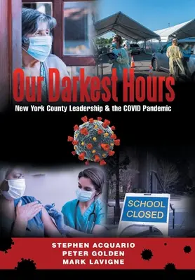 Nasze najciemniejsze godziny: Przywództwo hrabstwa Nowy Jork i pandemia Covid - Our Darkest Hours: New York County Leadership?& the Covid Pandemic