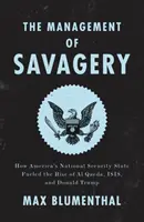 Zarządzanie dzikością: Jak amerykańskie państwo bezpieczeństwa narodowego napędzało powstanie Al-Kaidy, Państwa Islamskiego i Donalda Trumpa - The Management of Savagery: How America's National Security State Fueled the Rise of Al Qaeda, Isis, and Donald Trump