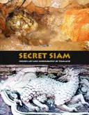 Secret Siam: Ukryta sztuka i ikonografia Tajlandii - Secret Siam: Hidden Art & Iconography of Thailand
