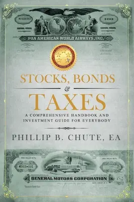 Akcje, obligacje i podatki: Kompleksowy podręcznik i przewodnik inwestycyjny dla każdego - Stocks, Bonds & Taxes: A Comprehensive Handbook and Investment Guide for Everybody