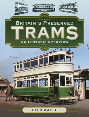 Zachowane brytyjskie tramwaje: Przegląd historyczny - Britain's Preserved Trams: An Historic Overview