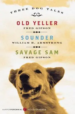 Opowieści o trzech psach: Old Yeller/Sounder/Savage Sam - Three Dog Tales: Old Yeller/Sounder/Savage Sam