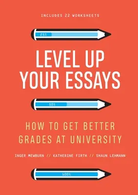 Podnieś poziom swoich esejów: jak uzyskać lepsze oceny na uniwersytecie - Level Up Your Essays: How to Get Better Grades at University