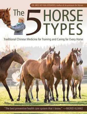 5 typów koni: Tradycyjna medycyna chińska w treningu i opiece nad każdym koniem - The 5 Horse Types: Traditional Chinese Medicine for Training and Caring for Every Horse