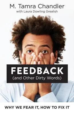 Feedback (and Other Dirty Words): Dlaczego się jej boimy i jak ją naprawić? - Feedback (and Other Dirty Words): Why We Fear It, How to Fix It