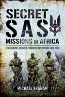 Tajne misje SAS w Afryce: Operacje antyterrorystyczne Dywizjonu C: 1968-1980 - Secret SAS Missions in Africa: C Squadron's Counter-Terrorist Operations 1968-1980