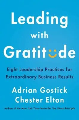 Przywództwo z wdzięcznością: Osiem praktyk przywództwa dla nadzwyczajnych wyników biznesowych - Leading with Gratitude: Eight Leadership Practices for Extraordinary Business Results