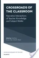 Rozdroża klasy: Narracyjne przecięcia wiedzy i przedmiotu nauczania nauczycieli - Crossroads of the Classroom: Narrative Intersections of Teacher Knowledge and Subject Matter