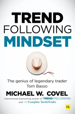 Trend Following Mindset: Geniusz legendarnego tradera Toma Basso - Trend Following Mindset: The Genius of Legendary Trader Tom Basso