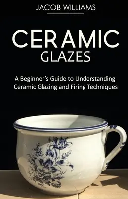 Szkliwa ceramiczne: Przewodnik dla początkujących, jak zrozumieć techniki szkliwienia i wypalania ceramiki - Ceramic Glazes: A Beginner's Guide to Understanding Ceramic Glazing and Firing Techniques