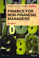 FT Guide to Finance for Non-Financial Managers: FT Guide to Finance for Non-Financial Managers - FT Guide to Finance for Non-Financial Managers: FT Guide to Finance for Non Financial Managers