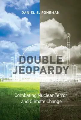 Podwójne zagrożenie: Walka z terroryzmem nuklearnym i zmianami klimatu - Double Jeopardy: Combating Nuclear Terror and Climate Change