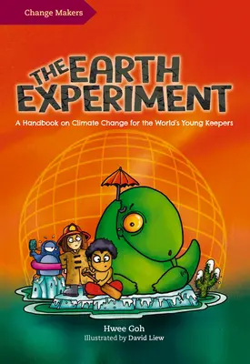 Eksperyment Ziemia: Podręcznik na temat zmian klimatu dla młodych opiekunów świata - The Earth Experiment: A Handbook on Climate Change for the World's Young Keepers