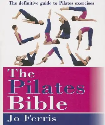 Biblia Pilatesa: Ostateczny przewodnik po ćwiczeniach Pilates - The Pilates Bible: The Definitive Guide to Pilates Excercise