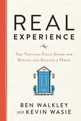 REAL Experience: Taktyczny przewodnik terenowy dotyczący kupna i sprzedaży domu - REAL Experience: The Tactical Field Guide for Buying and Selling a Home