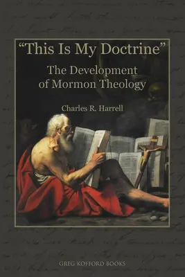 To jest moja doktryna: Rozwój teologii mormońskiej - This Is My Doctrine: The Development of Mormon Theology