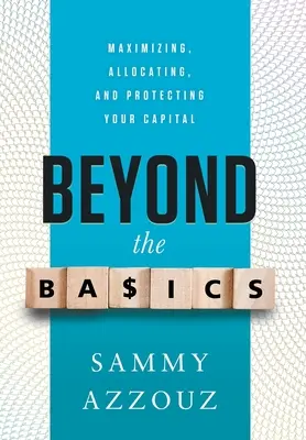 Beyond the Basics: Maksymalizacja, alokacja i ochrona kapitału - Beyond the Basics: Maximizing, Allocating, and Protecting Your Capital