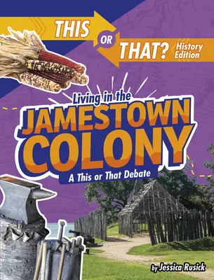 Życie w kolonii Jamestown: Debata o tym czy tamtym - Living in the Jamestown Colony: A This or That Debate