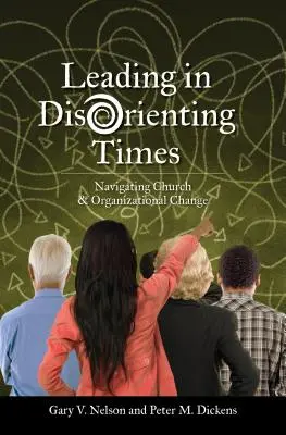 Przywództwo w czasach dezorientacji: Poruszanie się po zmianach kościelnych i organizacyjnych - Leading in Disorienting Times: Navigating Church & Organizational Change