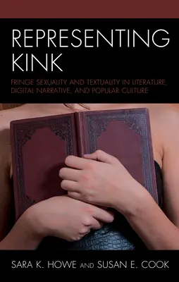 Representing Kink: Seksualność i tekstualność w literaturze, narracji cyfrowej i kulturze popularnej