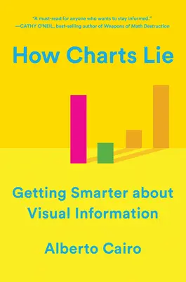 Jak kłamią wykresy: jak stać się mądrzejszym o informacje wizualne - How Charts Lie: Getting Smarter about Visual Information