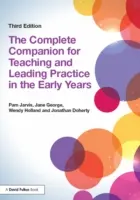 The Complete Companion for Teaching and Leading Practice in the Early Years (Kompletny przewodnik dla nauczycieli i liderów wczesnej edukacji) - The Complete Companion for Teaching and Leading Practice in the Early Years