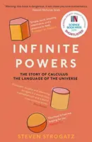 Nieskończone moce - historia rachunku różniczkowego - język wszechświata (Strogatz Steven (autor)) - Infinite Powers - The Story of Calculus - The Language of the Universe (Strogatz Steven (Author))