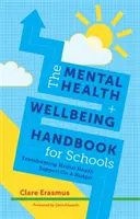 Podręcznik zdrowia psychicznego i dobrego samopoczucia dla szkół: Przekształcanie wsparcia dla zdrowia psychicznego w ramach budżetu - The Mental Health and Wellbeing Handbook for Schools: Transforming Mental Health Support on a Budget