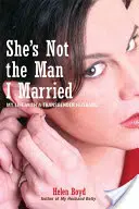 She's Not the Man I Married: Moje życie z transpłciowym mężem - She's Not the Man I Married: My Life with a Transgender Husband