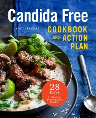 Książka kucharska i plan działania bez Candida: 28 dni walki z drożdżakami i Candidą - The Candida Free Cookbook and Action Plan: 28 Days to Fight Yeast and Candida