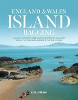 England & Wales Island Bagging - Przewodnik po przygodach na wyspach Anglii, Walii, Wysp Normandzkich i Wyspy Man - England & Wales Island Bagging - A guide to adventures on the islands of England, Wales, the Channel Islands & the Isle of Man