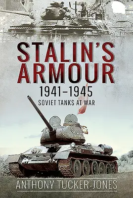 Pancerze Stalina, 1941-1945: Radzieckie czołgi na wojnie - Stalin's Armour, 1941-1945: Soviet Tanks at War